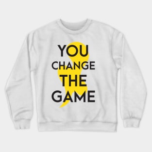 You change the game Crewneck Sweatshirt